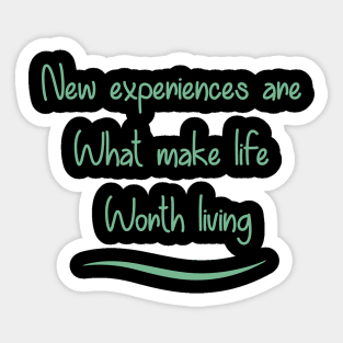 New Experiences are What Make Life Worth Living in 2021 Sticker